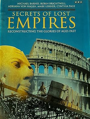 Secrets Of Lost Empires: Reconstructing The Glories Of Ages Past.