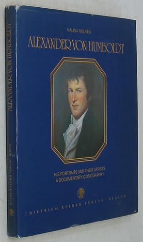 Alexander von Humboldt: His Portraits and Their Artists: A Documentary Iconography