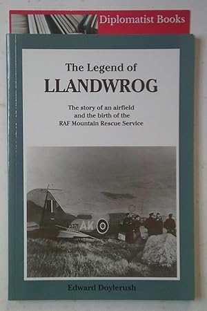 The Legend of Llandwrog: The Story of an Airfield and the Birth of the RAF Mountain Rescue Service