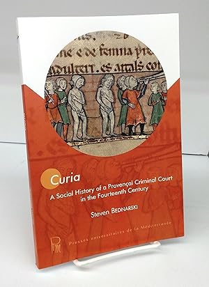 Curia: A Social History of a Provençal Criminal Court in the Fourteenth Century