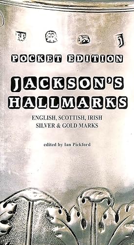 Pocket Ed. Jacksons Hallmarks - Pocket Edition: English, Scottish, Irish Silver and Gold Marks fr...
