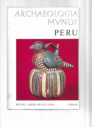 PERU. ARCHAEOLOGIA MUNDI. Translated From The French By James Hogarth. 91 Illustrations In Color....