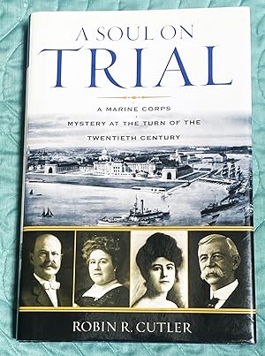 A Soul on Trial, A Marine Corps Mystery at the Turn of the Twentieth Century