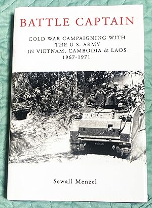 Battle Captain, Cold War Campaigning with the U.S. Army in Vietnam, Cambodia & Laos 1967-1971