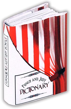 Punch and Judy Dictionary: An Account of the History and Particulars of This Famous Couple