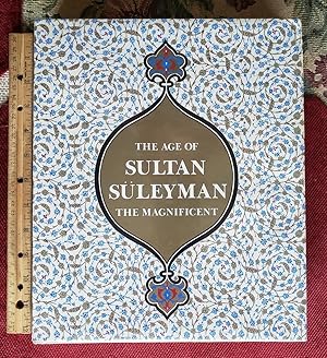 THE AGE OF SULTAN SULEYMAN THE MAGNIFICENT ~ 286 Illusrations, Including 250 Plates In Full Color