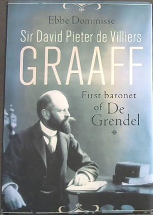 Sir David Pieter de Villiers Graaff: First Baronet of de Grendel