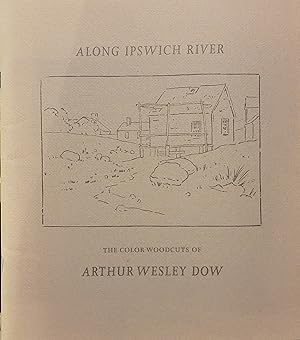 Along Ipswich River: The color woodcuts of Arthur Wesley Dow [exhibition]