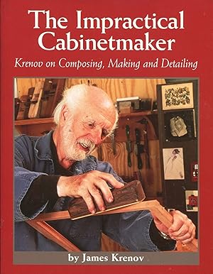 The Impractical Cabinetmaker; Krenov on composing, making and detailing