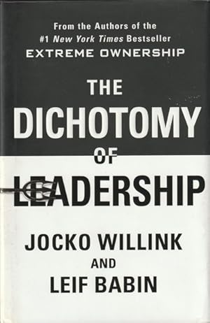 The Dichotomy of Leadership: Balancing the Challenges of Extreme Ownership to Lead and Win