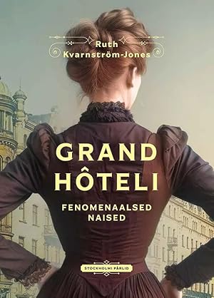 Grand Hoteli fenomenaalsed naised. Stockholmi pärlid