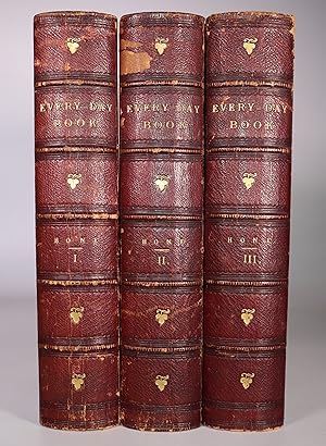 The Every-Day Book Or Everlasting Calendar of Popular Amusements, Sports, Pastimes, Ceremonies, M...