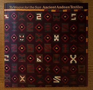 To Weave for the Sun: Ancient Andean Textiles in the Museum of Fine Arts, Boston