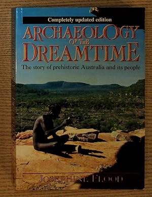 Archaeology of the Dreamtime: The Story of Prehistoric Australia and Its People