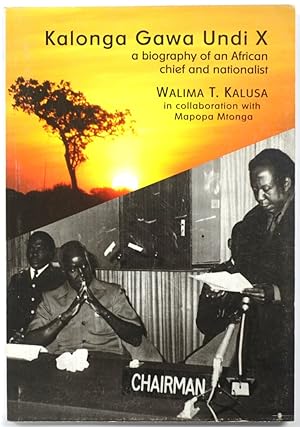 Kalonga Gawa Undi X: A Biography of an African Chief and Nationalist