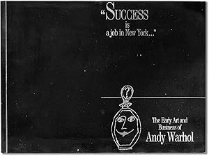 Success is a Job in New York. The Early Art and Business of Andy Warhol
