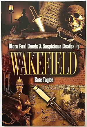 More Foul Deeds & Suspicious Deaths in Wakefield