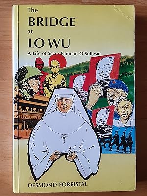 The Bridge at Lo Wu: A Life of Sister Eamonn O'Sullivan [Signed / Inscribed by Author]