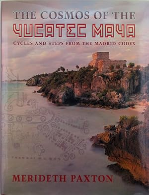 The Cosmos of the Yucatec Maya. Cycles and Steps from the Madrid Codex