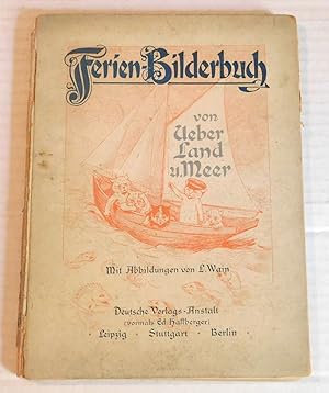 FERIEN-BILDERBUCH VON UBER LAND UND MEER. Mitt 150 Abbildungen von L. Wain.