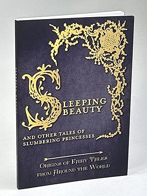SLEEPING BEAUTY and Other Tales of Slumbering Princesses (Origins of Fairy Tales from Around the ...