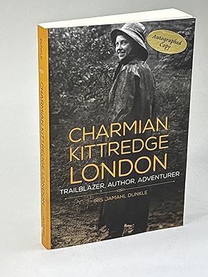 CHARMIAN KITTREDGE LONDON: Trailblazer, Author, Adventurer.