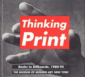 Thinking Print: Books to Billboards, 1980-95.