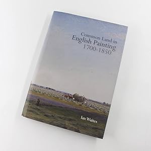 Common Land in English Painting, 1700-1850 book by Ian Waites