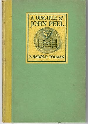 A Disciple of John Peel; Being the Reminiscences and Confessions of an Interested Member of the M...