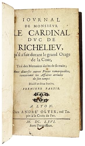 Journal de Monsieur le Cardinal Duc de Richelieu, qu'il a fait durant le grand Orage de la Cour, ...
