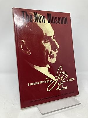 The New Museum: Selected Writings by John Cotton Dana