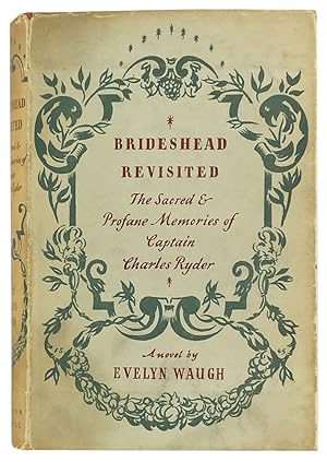 Brideshead Revisited. The Sacred and Profane Memories of Captain Charles Ryder. A Novel.