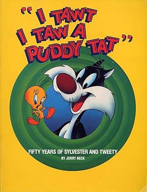 I Tawt I Tawn A Puddy Tat. Fifty Years of Sylvester And Tweety