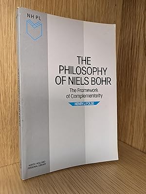 The Philosophy of Niels Bohr: The Framework of Complementarity (North-Holland Personal Library)