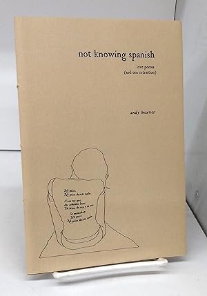 not knowing spanish: love poems (and one retraction)