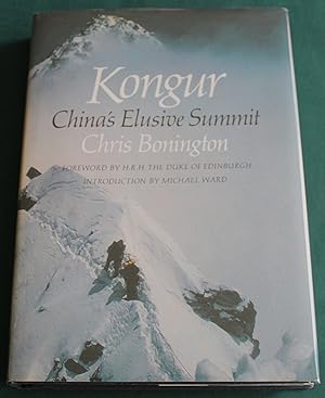 Kongur. China's Elusive Summit. Foreard by H.R.H. The Duke of Edinburgh. Introduction by Michael ...