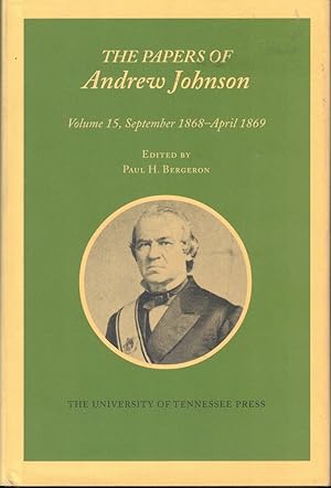 The Papers of Andrew Johnson Volume 15, September 1868-April 1869