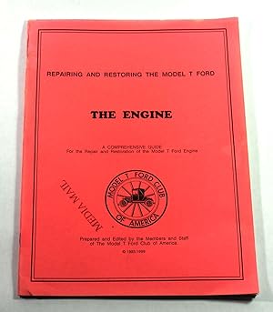 The Engine. Repairing and Restoring the Model T Ford: A Comprehensive Guide