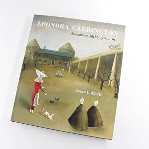 Leonora Carrington: Surrealism, Alchemy And Art book by Susan Aberth