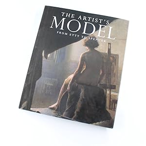 The Artist's Model: From Etty to Spencer book by Martin Postle, William Vaughan