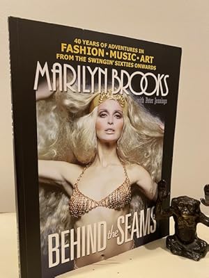 BEHIND THE SEAMS: 40 YEARS OF ADVENTURES IN FASHION, MUSIC, ART FROM THE SWINGIN' SIXTIES ONWARDS...