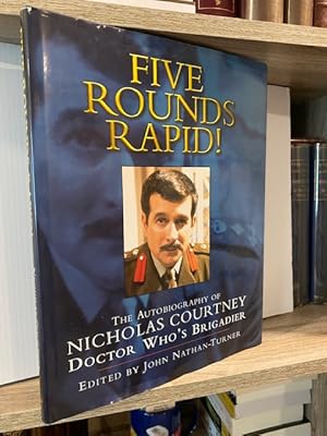 FIVE ROUNDS RAPID! THE AUTOBIOGRAPHY OF NICHOLAS COURTNEY DOCTOR WHO'S BRIGADIER **FIRST EDITION**