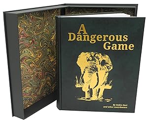 A DANGEROUS GAME; A Classic Collection of African Safari, Hunting and Conservation