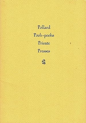 Pollard Pooh-poohs Private Presses. An excerpt from 'The Trained Printer And the Amateur And the ...