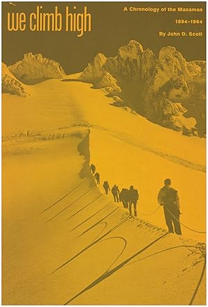 We Climb High. a Thumbnail Chronology of the Mazamas 1894-1964
