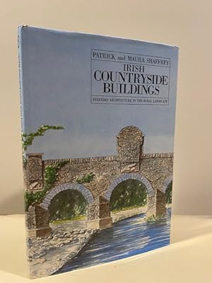 IRISH COUNTRYSIDE BUILDINGS: EVERYDAY ARCHITECTURE IN THE RURAL LANDSCAPE: A COMPANION VOLUME TO ...
