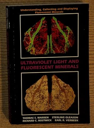 Ultraviolet Light and Fluorescent Minerals: Understanding, Collecting and Displaying Fluorescent ...