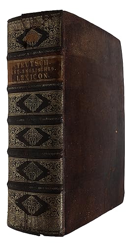 Teutsch-Englisches Lexicon, worinnen nicht allein die Worter, samt den Nenn- Bey- und Sprich-Wort...
