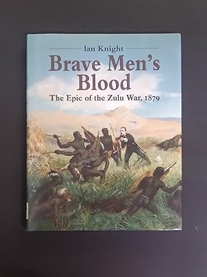 Brave Men's Blood: The Epic of the Zulu War, 1879. SIGNED copy