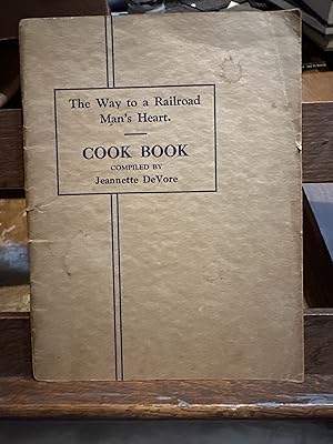 The Way to a Railroad Man's Heart - Cook Book